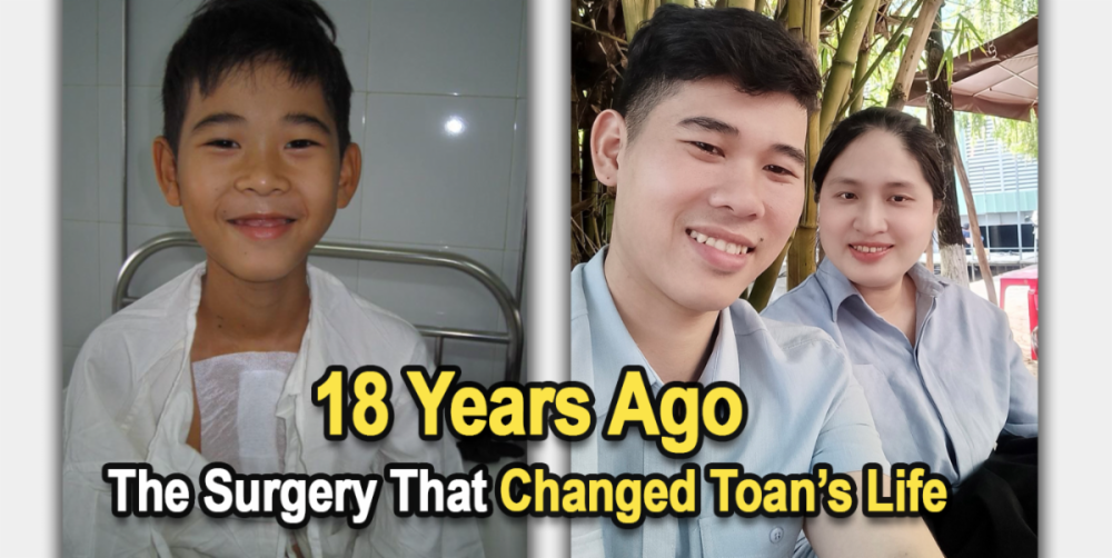 18 Years Ago: The Surgery That Changed Toan’s Life